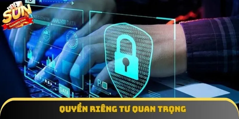 Quyền riêng tư tại Sunwin đảm bảo thông tin hội viên